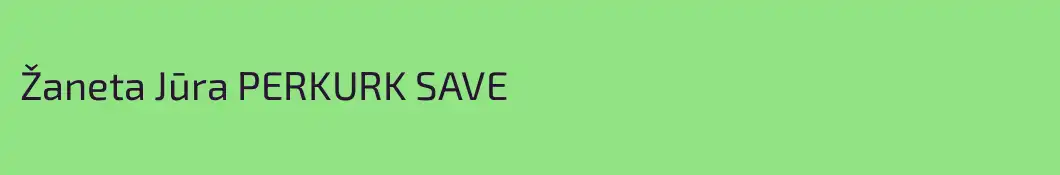 Žaneta Jūra PERKURK SAVE